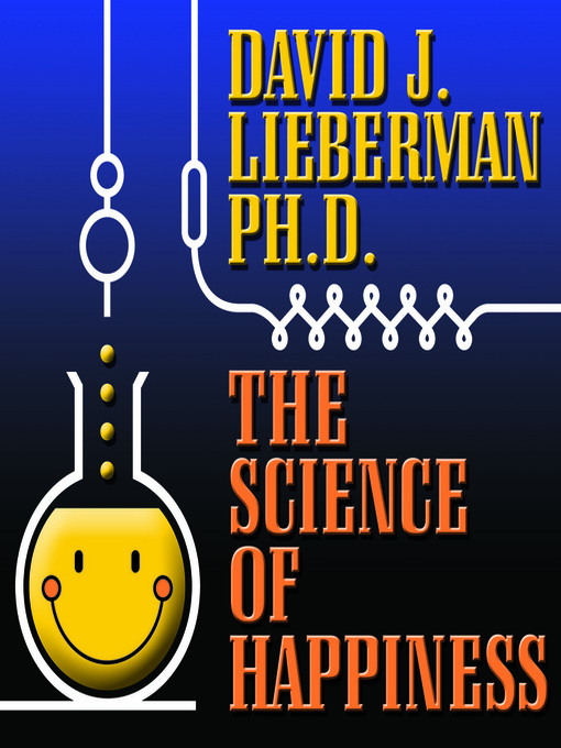 Title details for The Science of Happiness by David J. Lieberman - Available